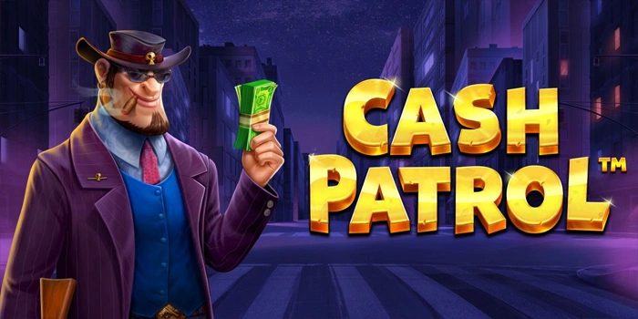 Pola Berulang Yang Menandakan Kemenangan di Slot Cash Patrol