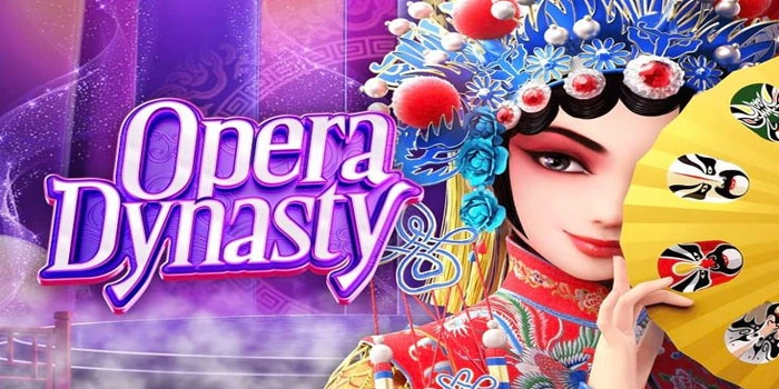 Strategi Aman Mudah Cuan Di Slot Opera Dynasty