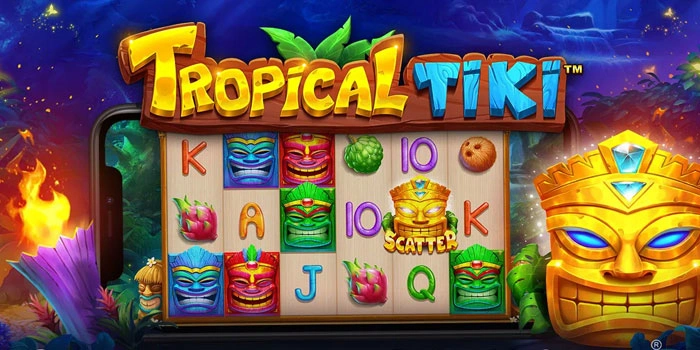 Tips Efesien Mudah Raih Maxwin Di Slot Tropical Tiki